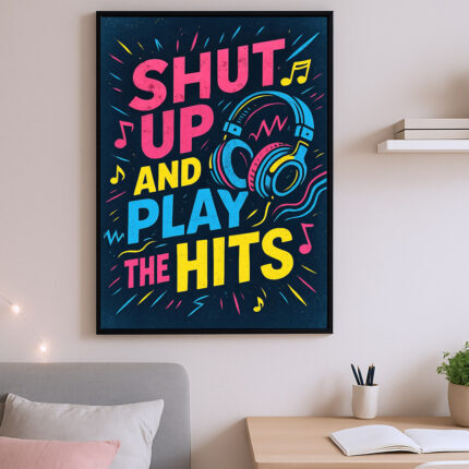 Shut Up and Play the Hits – Bold Music Poster for Teens, DJs & Musicians | Colorful Wall Art for Bedroom, Studio or Club Decor