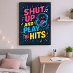 Shut Up and Play the Hits – Bold Music Poster for Teens, DJs & Musicians | Colorful Wall Art for Bedroom, Studio or Club Decor