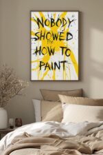Expressive Creativity "Nobody showed me how to paint" Poster – Funny Sayings Wall decor – Unique Design