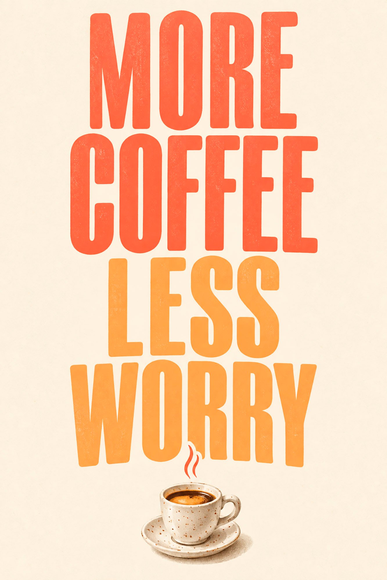 more-coffee-less-worry More Coffee Less Worry – Bild 1